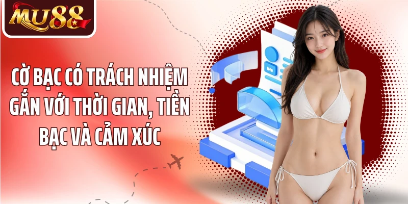 Cờ Bạc Có Trách Nhiệm MU88 - Xây Dựng Trải Nghiệm Lành Mạnh - betzora99