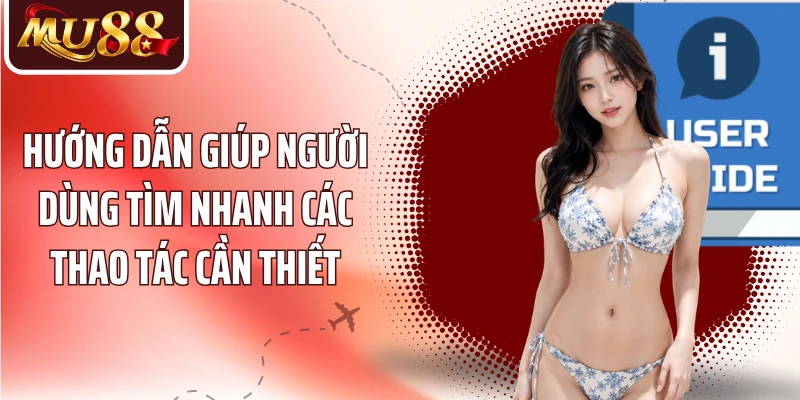 Hướng Dẫn MU88 - Làm Quen Nhanh Với Các Thao Tác Quan Trọng - betzora99