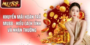Khuyến Mãi MU88 - Khám Phá Quyền Lợi Và Điều Kiện Nhận Thưởng - betzora99