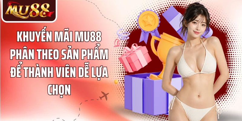 Khuyến Mãi MU88 - Khám Phá Quyền Lợi Và Điều Kiện Nhận Thưởng - betzora99