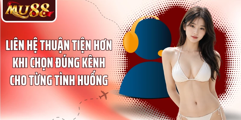 Liên Hệ MU88 - Kết Nối Nhanh Qua Các Kênh Hỗ Trợ Chính Thức - betzora99