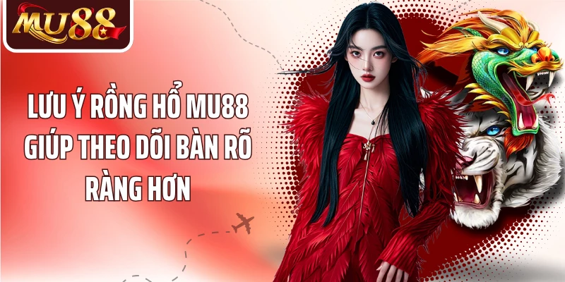 Rồng Hổ MU88 - Đọc Cửa Cược Và Luật Ván Trước Khi Chơi - betzora99