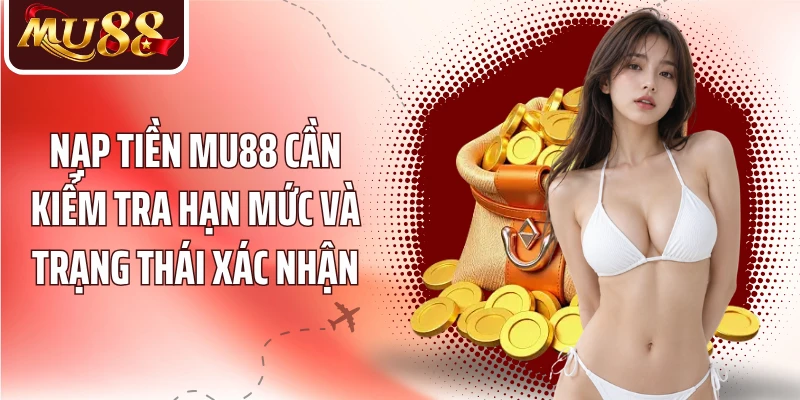 Nạp Tiền MU88 - 3 Phương Thức Giao Dịch Nhanh Và Thuận Tiện - betzora99