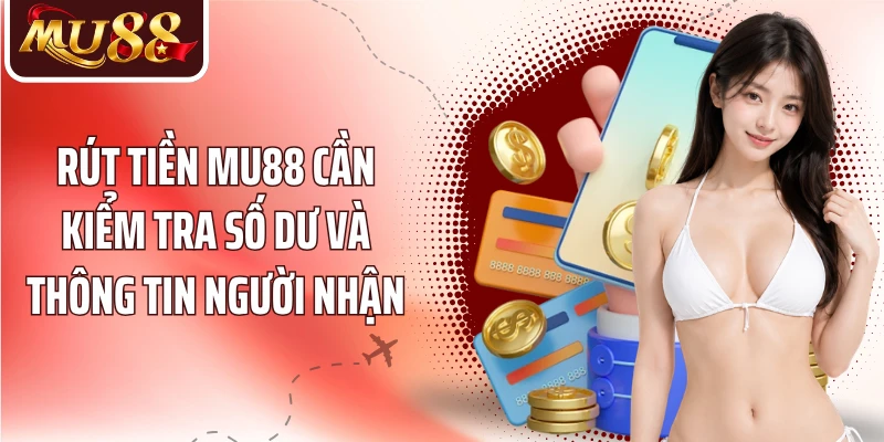 Rút Tiền MU88 - 3 Bước Nhận Tiền Và Kiểm Tra Trạng Thái - betzora99