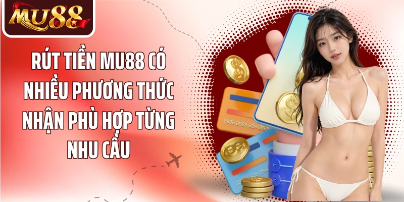 Rút Tiền MU88 - 3 Bước Nhận Tiền Và Kiểm Tra Trạng Thái - betzora99