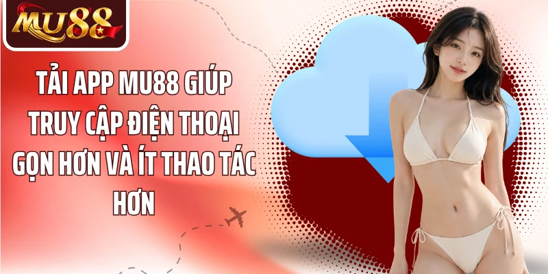 Tải App MU88 - Cài Đặt Nhanh Trên Android Và iOS - betzora99