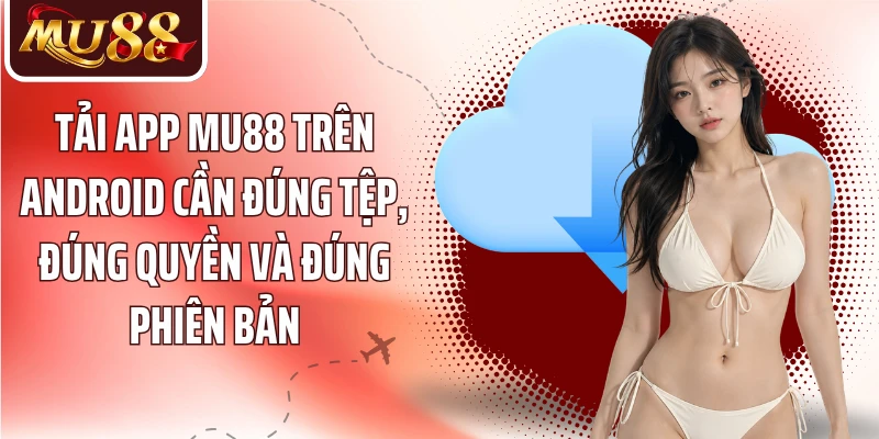Tải App MU88 - Cài Đặt Nhanh Trên Android Và iOS - betzora99