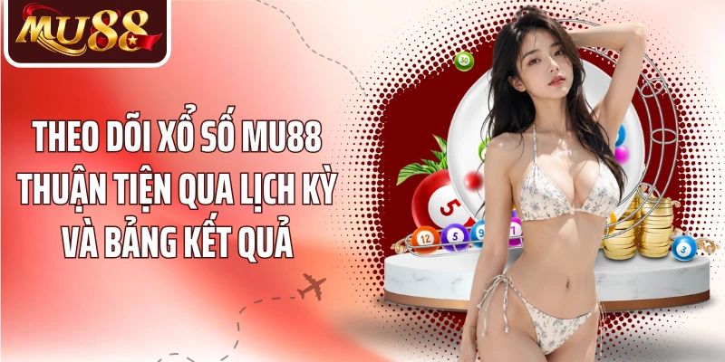 Xổ Số MU88: Theo Dõi Kỳ Quay Và Khám Phá Nhiều Hình Thức - betzora99