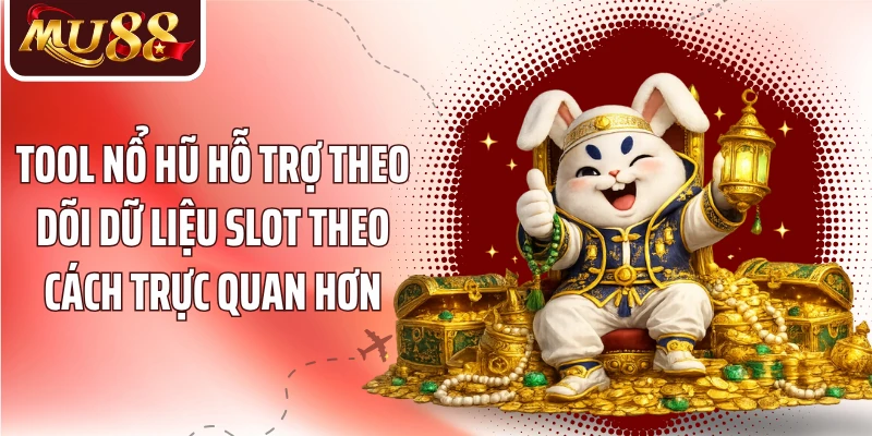 Tool Nổ Hũ MU88 - Phân Tích Dữ Liệu Slot Hiệu Quả - betzora99