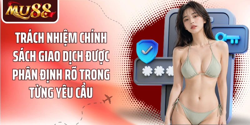 Chính Sách Giao Dịch MU88 - Quy Trình Thanh Toán Minh Bạch - betzora99